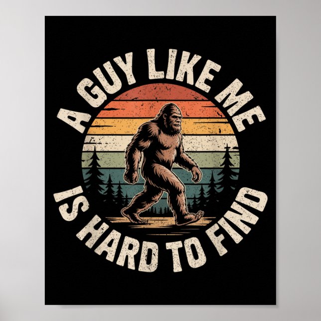 Poster Bigfoot Engraçado Um Cara Como Ele é Difícil de En (Frente)