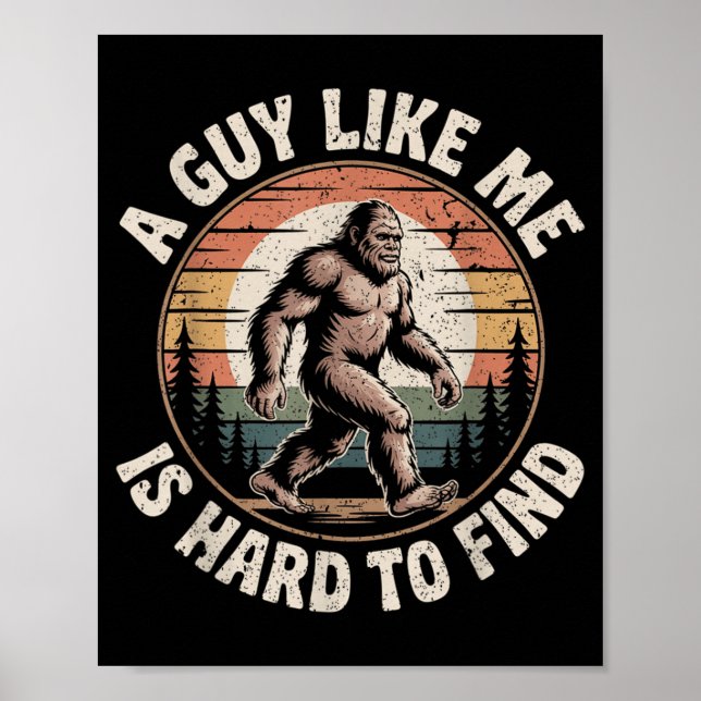 Poster Bigfoot Engraçado Um Cara Como Ele é Difícil de En (Frente)