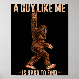 Poster Bigfoot Engraçado Um Cara Como Eu é Difícil de Enc