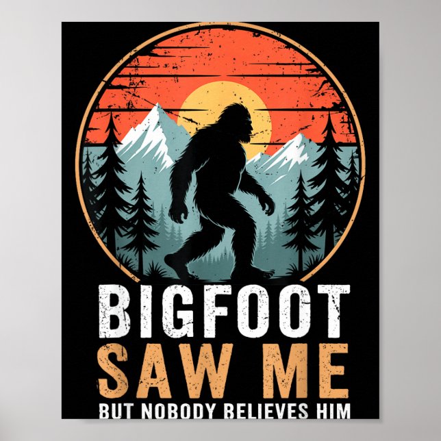 Poster Bigfoot Saw Me But Nobody Believes Him Humor Funny (Frente)