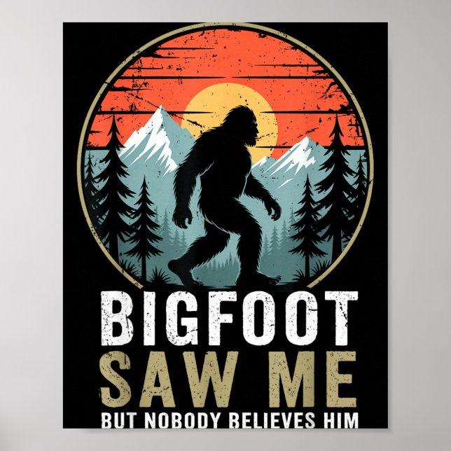 Poster Bigfoot Saw Me But Nobody Believes Him Humor Funny (Frente)