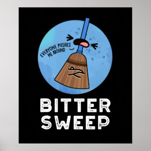 Poster Bitter Sweep Engraçado Bitterdoce Broom Pun Dark B
