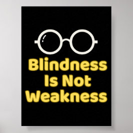 Poster Blindness Is Not Weakness