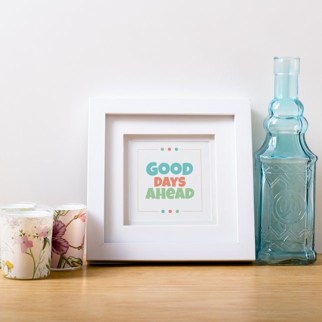 Poster Bons Dias em Frente (Good Days Ahead)