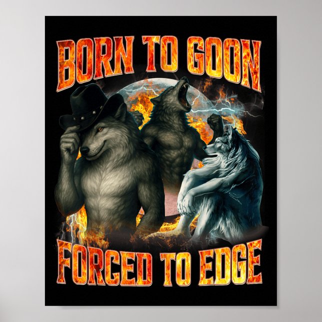 Poster Born To Goon Forced To Edge Funny Alpha Wolf Meme  (Frente)