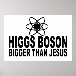 Póster Boson de Higgs mais grande do que Jesus