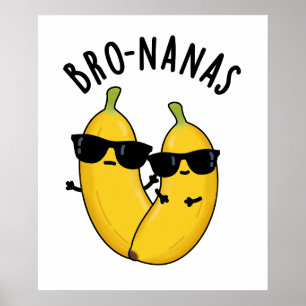 Poster Bro-nanas Fruta Engraçada Banana Pun