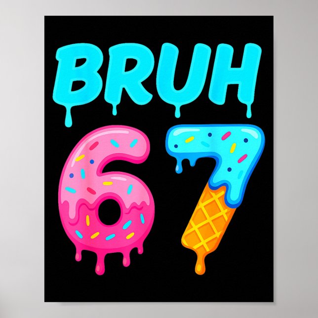 Poster Bruh 67 Drippy Ice Cream Donut Funny Essential  (Frente)