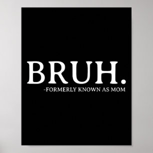 Poster Bruh Anteriormente Conhecido Como Mãe Dia de as mã