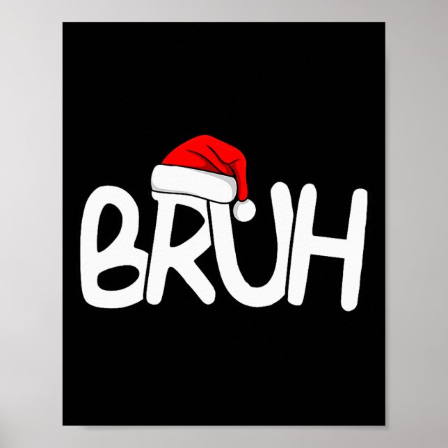 Poster Bruh Christmas Santa Hat Funny Merry Xmas Funny Pa (Frente)