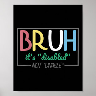 Poster Bruh Disabled Not Unable Disability Pride Mês Ha