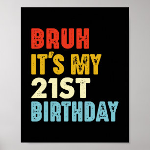 Poster Bruh É a minha aniversário de 21 anos Vintage de 2