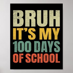 Poster Bruh É Meu 100 Dias De Escola 100º Dia De Escola
