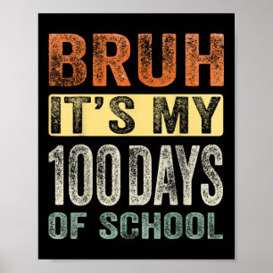 Poster Bruh É Meu 100 Dias De Escola 100º Dia De Escola