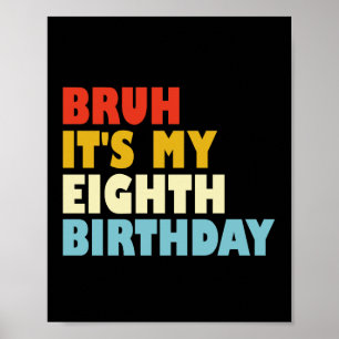 Poster Bruh, é meu oitavo aniversário, engraçado 8 anos