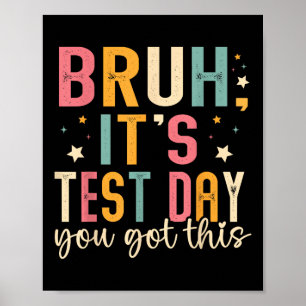 Poster Bruh É O Dia De Teste Que Você Tem Este Professor 