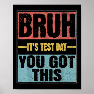 Poster Bruh É O Dia Do Teste Que Você Tem Este Engraçado