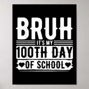 Poster Bruh É O Meu 100º Dia De Meninos Escolares - 100 D