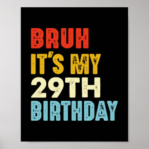 Poster Bruh É o meu 29º aniversário, 29 anos, homens