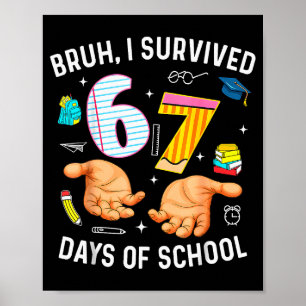 Poster Bruh eu sobrevivi 67 dias de escola engraçado seis