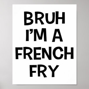 Poster Bruh Eu Sou Um Francês Francês Fry Engraçado Fingi