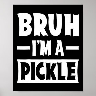 Poster Bruh, eu sou um Pickle Engraçado, Par de Figurino 