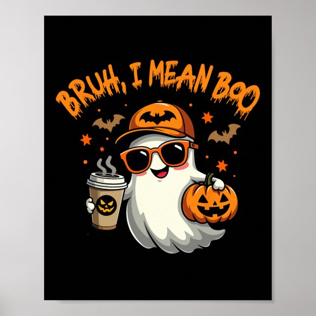 Poster Bruh I Quer Dizer Boo Engraçado Ghost Café Pumpkin (Frente)