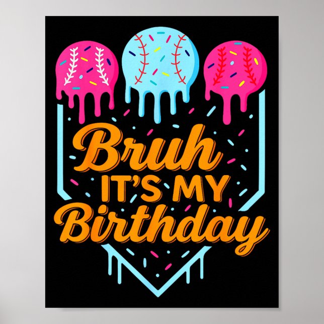 Poster Bruh It's My Birthday Funny Ice Cream Drip Basebal (Frente)