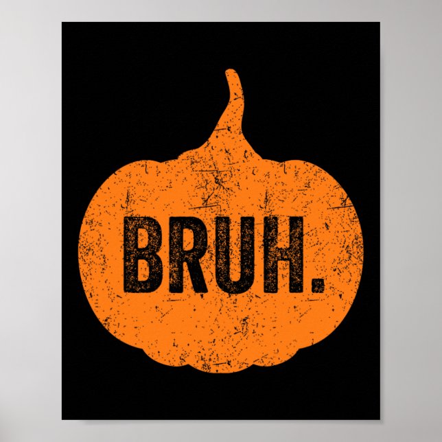 Poster Bruh Meme Pumpkin Dia de as Bruxas engraçado Adole (Frente)