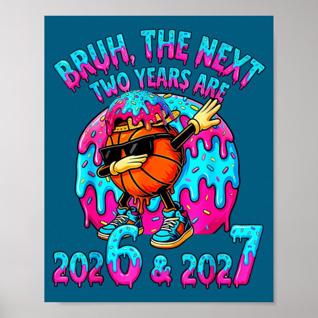 Poster Bruh Next Two Years 2026 2027 Drip Ice Cream Baske (Frente)