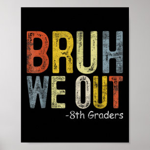 Poster Bruh Nós Fizemos 8 Graus Graduados 8 Graus Cl De