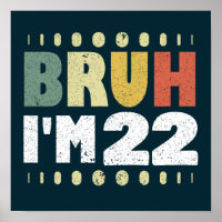 Bruh, tenho 22 anos de idade, 22ª Festa de anivers