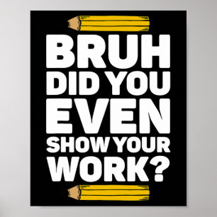 Poster Bruh Você Até Mostrou Seu Ensino De Matemática No