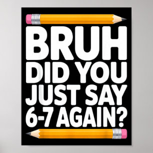 Poster Bruh Você Disse 6-7 Novamente 67 Bruh Seis Sete