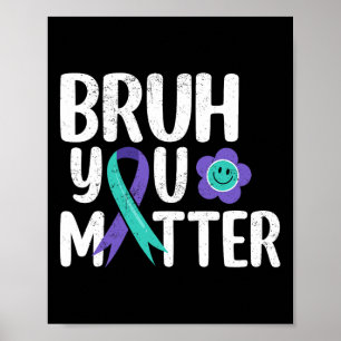 Poster Bruh You Problem Teal Purple Ribbon Suicídio Preve