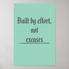 Poster Built by Effort, Not Excuses – Motivational