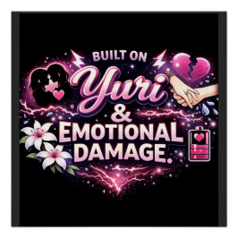 Póster Built on Yuri & Emotional Damage | Yuri Anime Fan