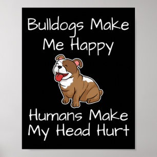 Poster Bulldog Faz-Me Feliz Humano Fazer Minha Cabeça Mag