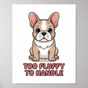 Poster Bulldogue Francês Fofinho Demais para Aguentar