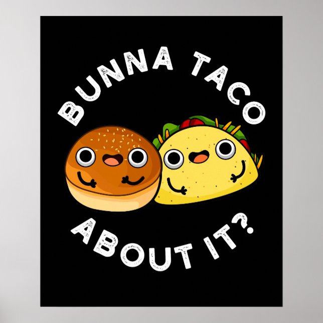 Poster Bunna Taco Sobre Isso Comida Engraçada Pun Dark BG (Frente)