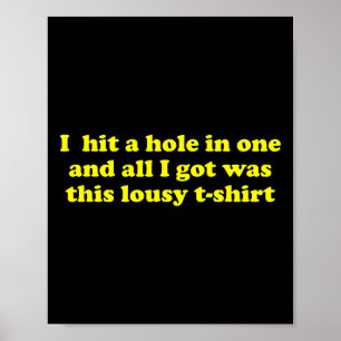 Poster Buraco de Golfe em Um e Tudo o Que Eu Ganhei Foi E