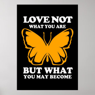 Poster Butterfly Love What You Become