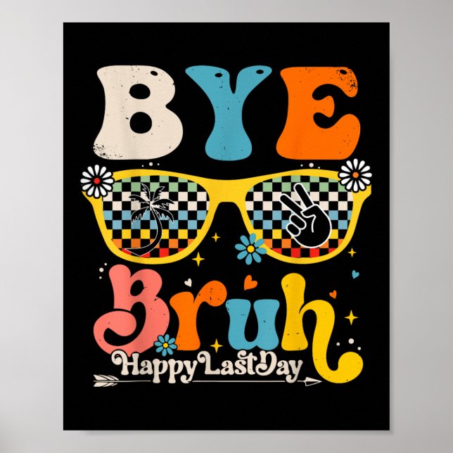 Poster Bye Bruh Happy No Último Dia De Professores (Frente)