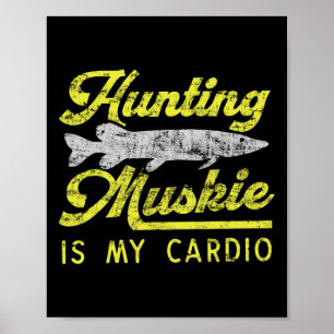 Poster Caçar Muskie é meu cardio divertido peixe do rio M