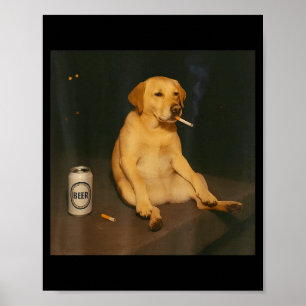 Poster Cachorro Engraçado Cerveja Fumando Meme Sarcástico