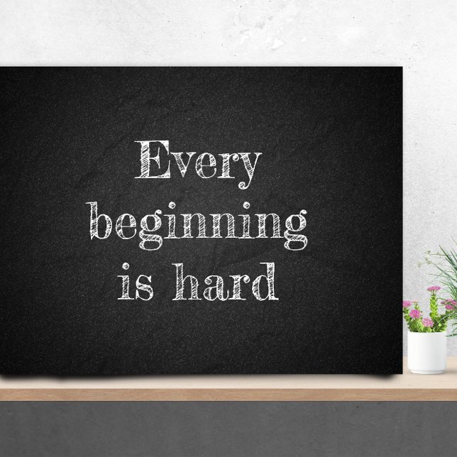 Poster Cada começo é carvão de formando duro (Criador carregado)