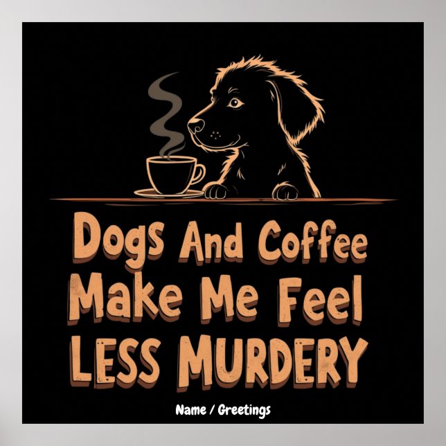 Poster Cães e Café Me Fazem Me Sentir Menos Assassino (Frente)