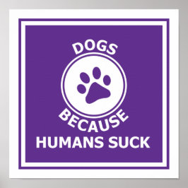 Poster Cães, porque os humanos são uma droga