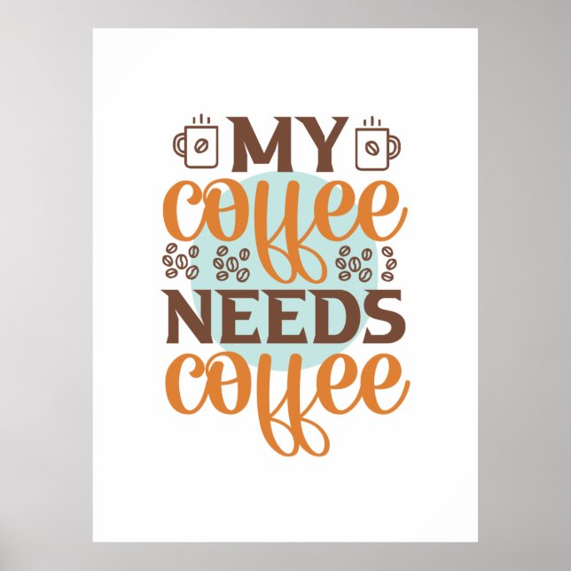 Poster Café Arte Meu Café Precisa De Café (Frente)