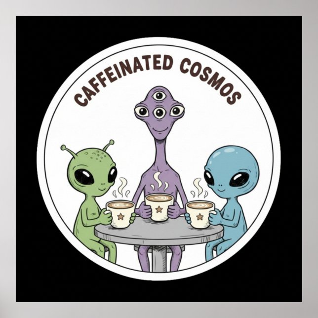 Poster Café Cósmo Cafeinado, Alienígena, Divertido e Fofo (Frente)